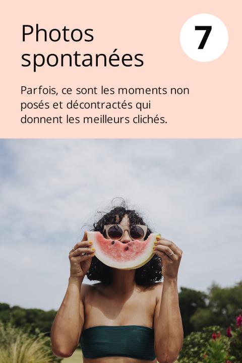 7) Photos spontanées Parfois, ce sont les moments non posés et décontractés qui donnent les meilleurs clichés.