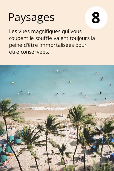 8) Paysages  Les vues magnifiques qui vous coupent le souffle valent toujours la peine d'être immortalisées pour être conservées.